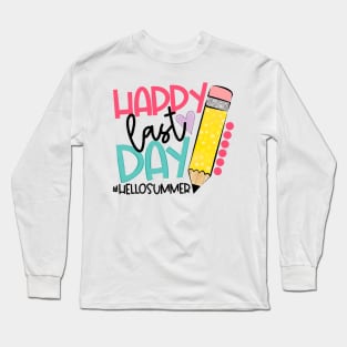 Happy Last Day of School Teacher Student Hello Summer Long Sleeve T-Shirt